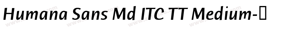 Humana Sans Md ITC TT Medium字体转换